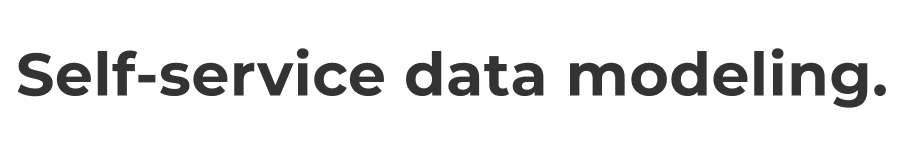 Self Service Data modelling